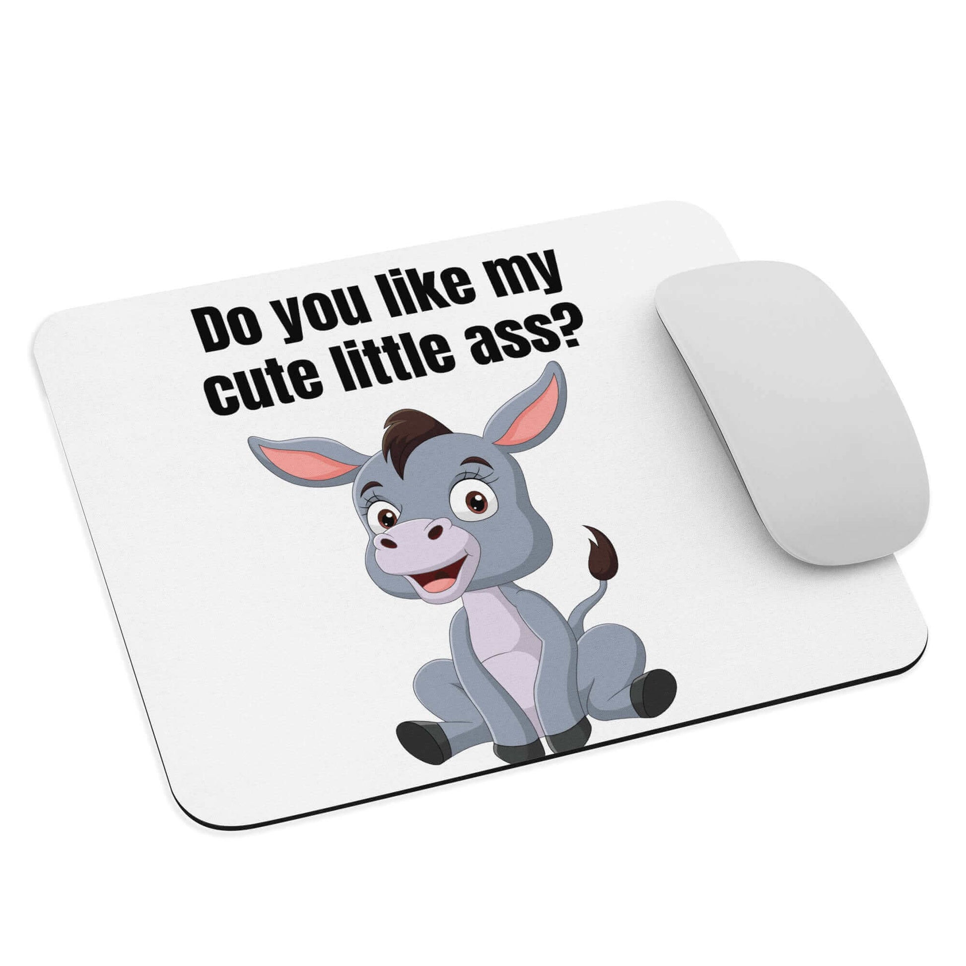 Do you like my cute little ass? - Mouse pad - Horrible Designs