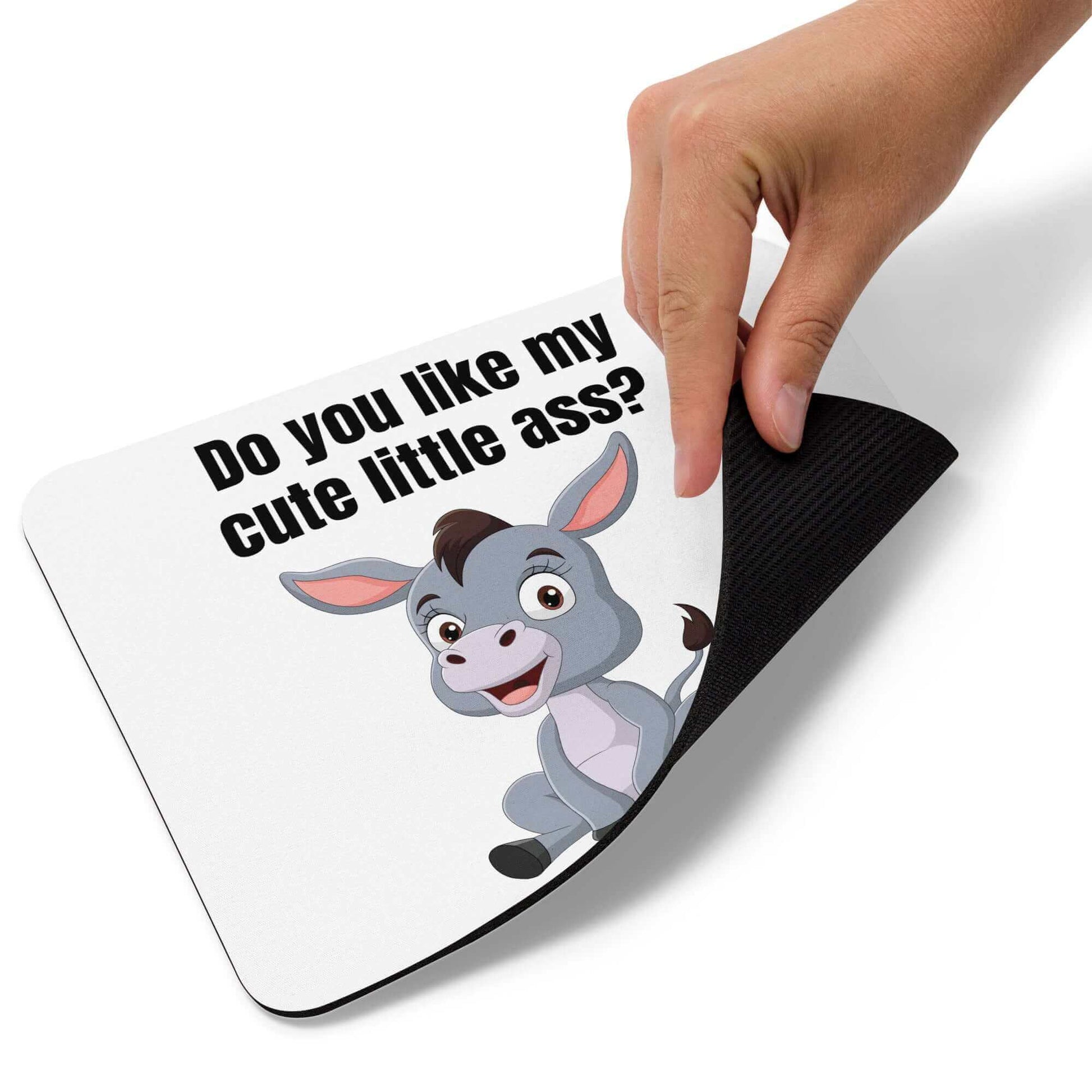 Do you like my cute little ass? - Mouse pad - Horrible Designs