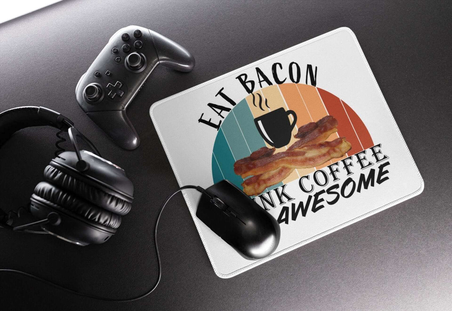 Eat Bacon, Drink Coffee, Be Awesome - Mouse pad - Horrible Designs