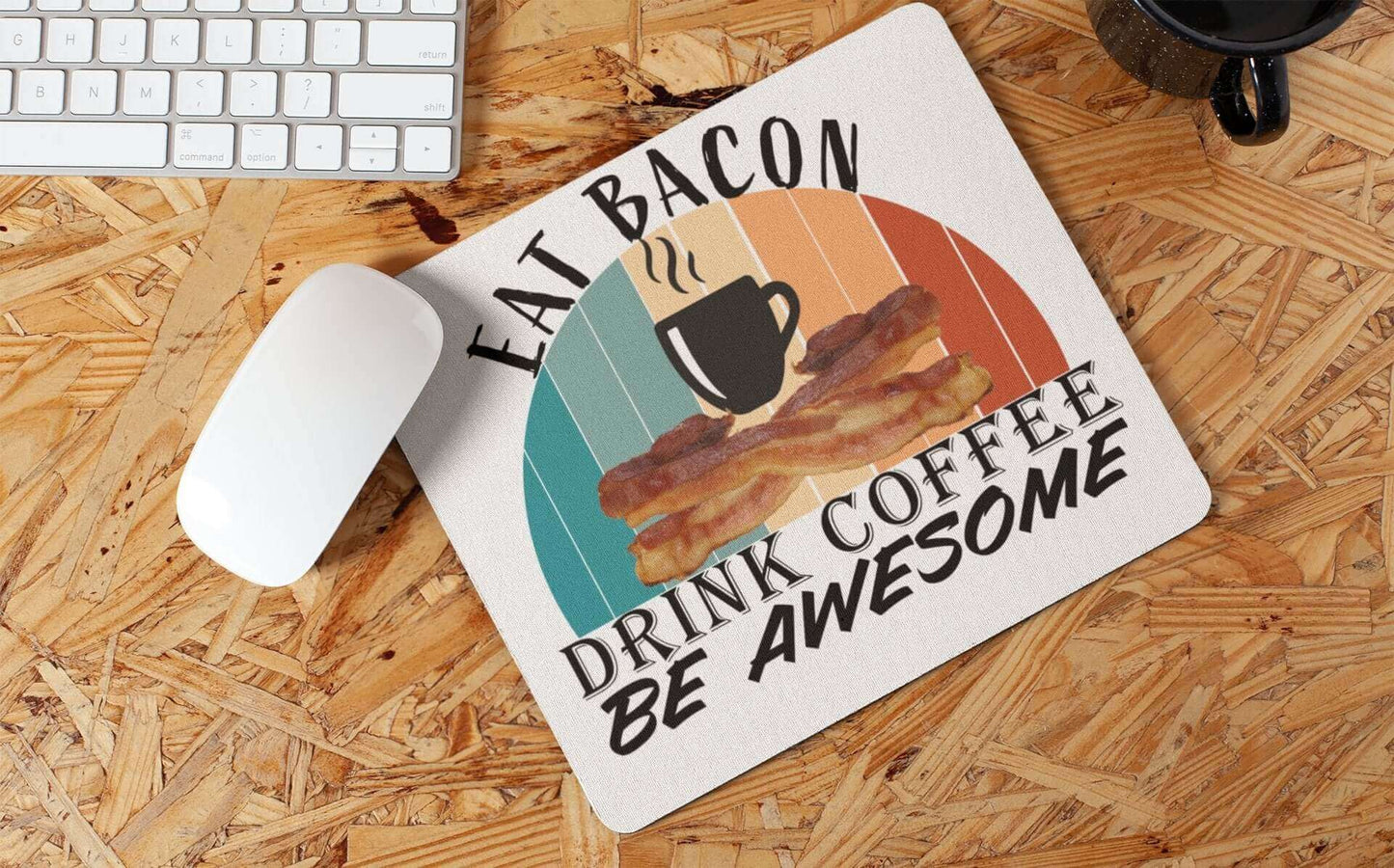 Eat Bacon, Drink Coffee, Be Awesome - Mouse pad - Horrible Designs
