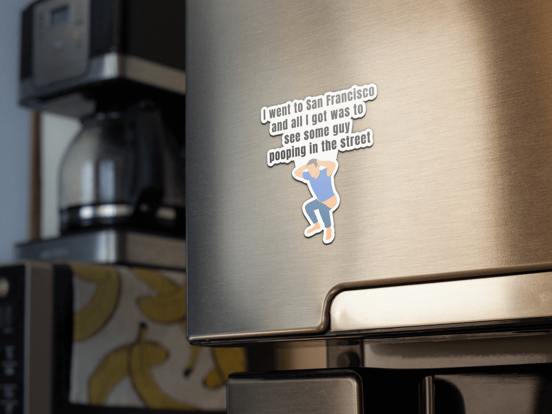 I went to San Francisco and all I got was to see some guy pooping in the street - Magnet All biden bidens america defecate FB fecal fridge magnet funny magnet magnet news Newsom poop pooping magnet san francisco
