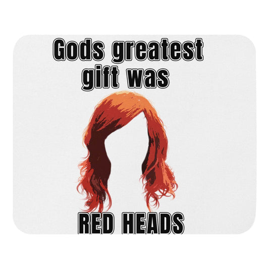 Gods greatest gift was RED HEADS - Mouse pad - Horrible Designs