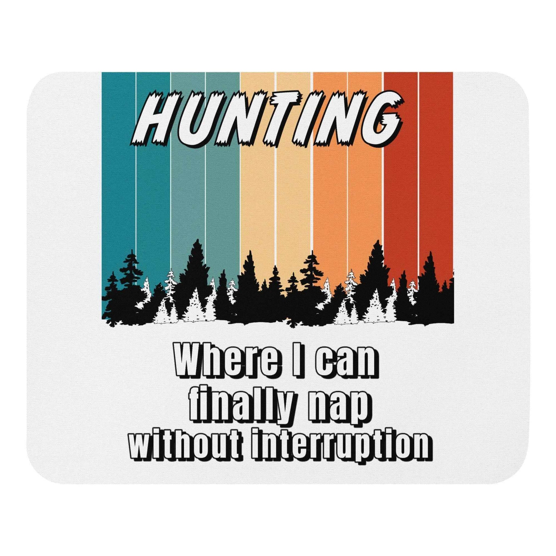 HUNTING - Where I get to nap without interruption - Mouse pad funny mouse pad hunting mouse pad nap sleep