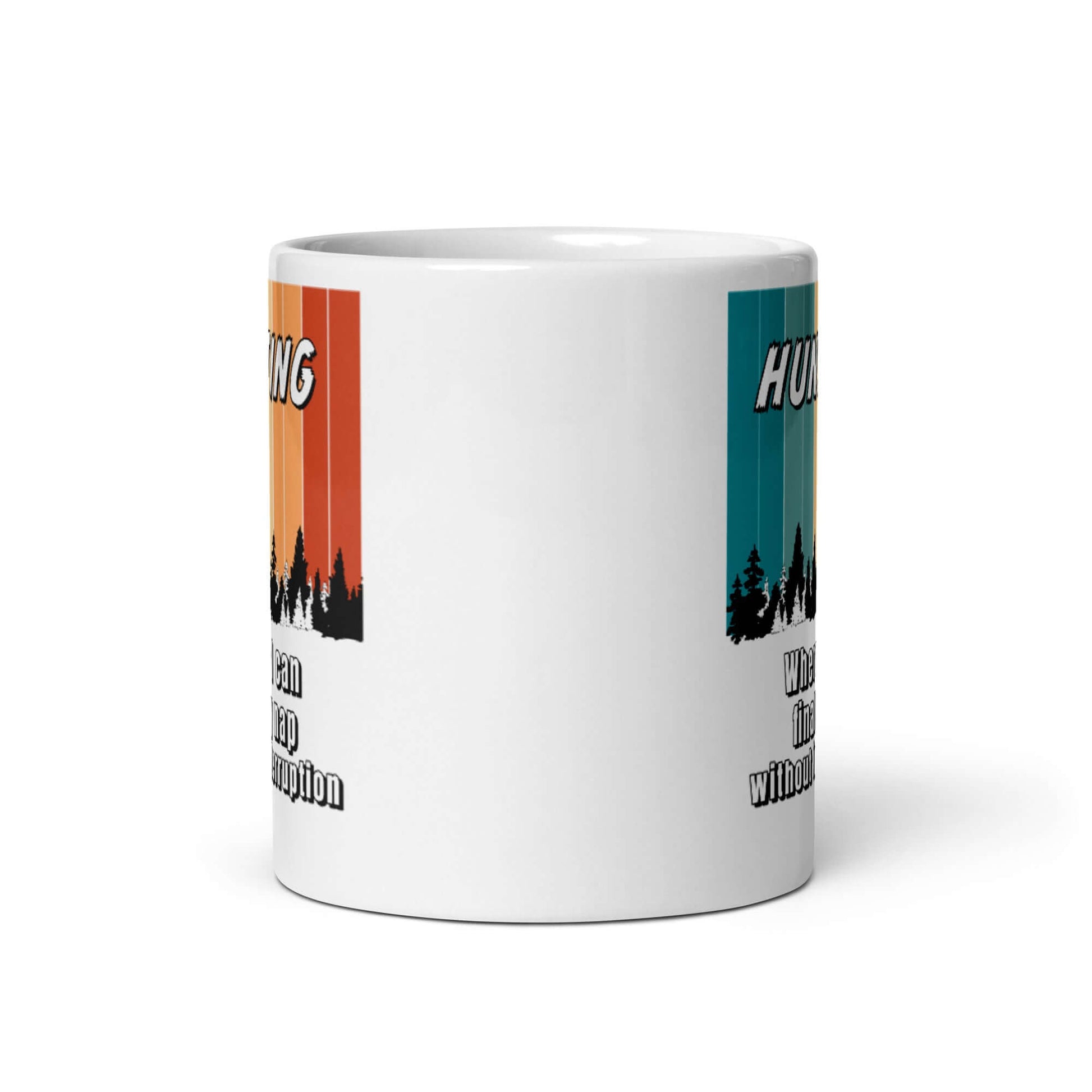 HUNTING - Where I get to nap without interruption - White glossy mug - Horrible Designs