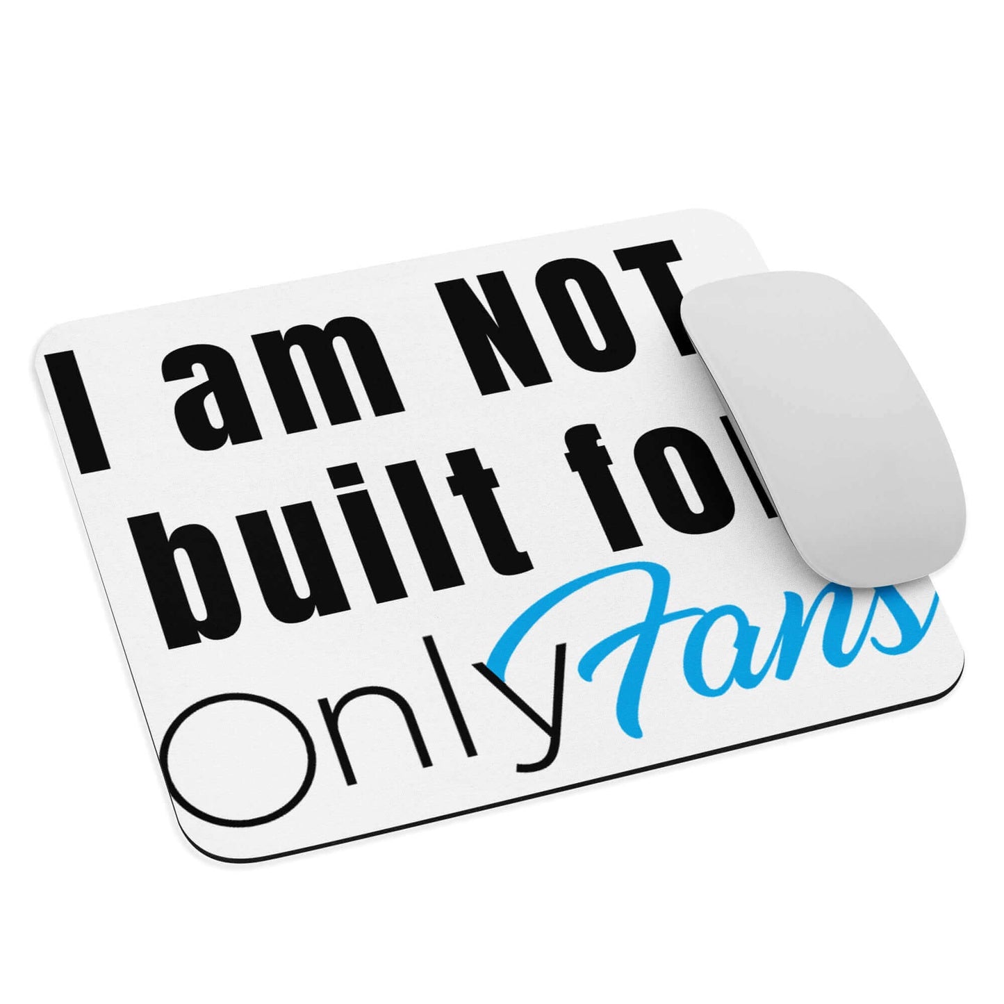 I am not built for OnlyFans - Mouse pad - Horrible Designs