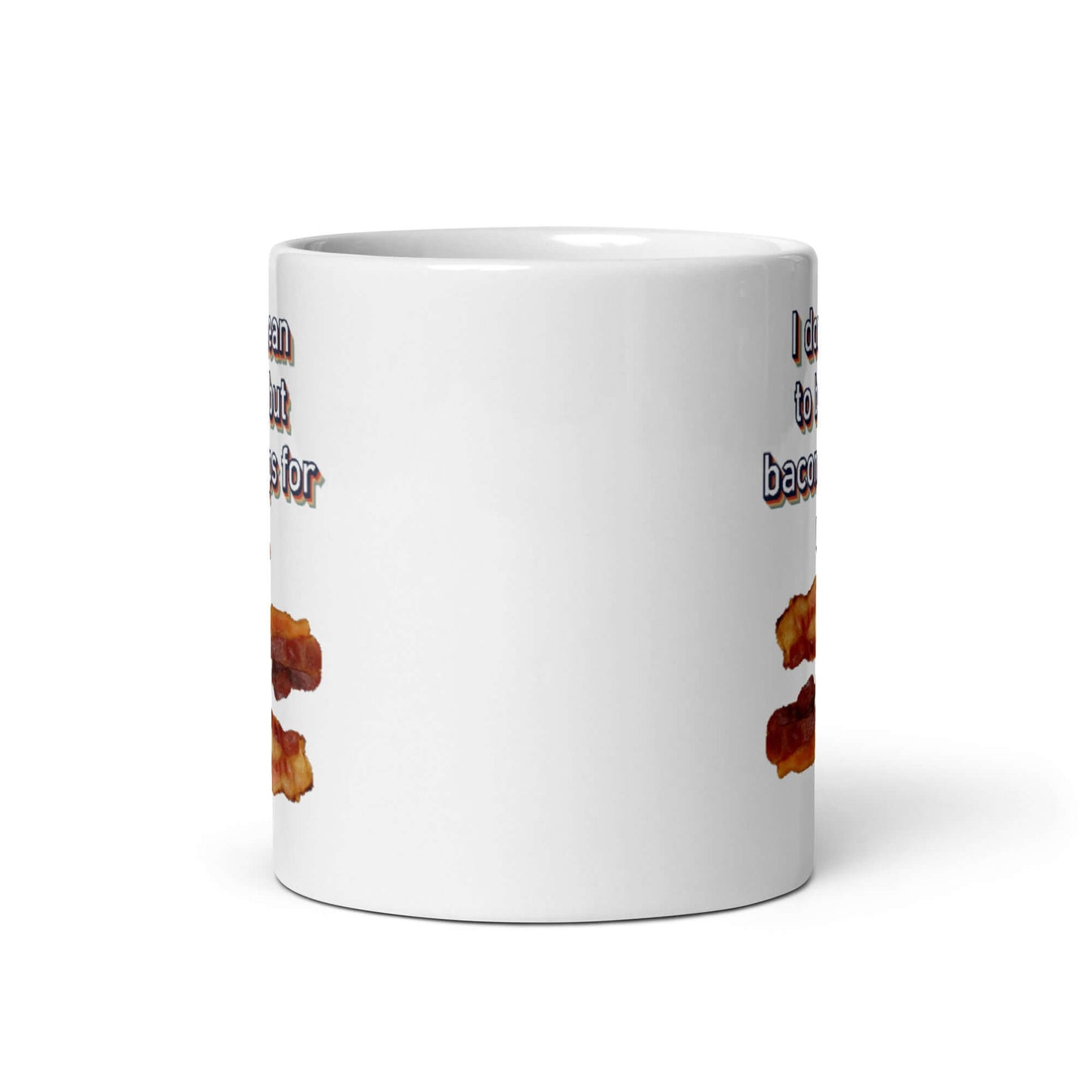 I don't mean to brag, but bacon strips for me - White glossy mug - Horrible Designs