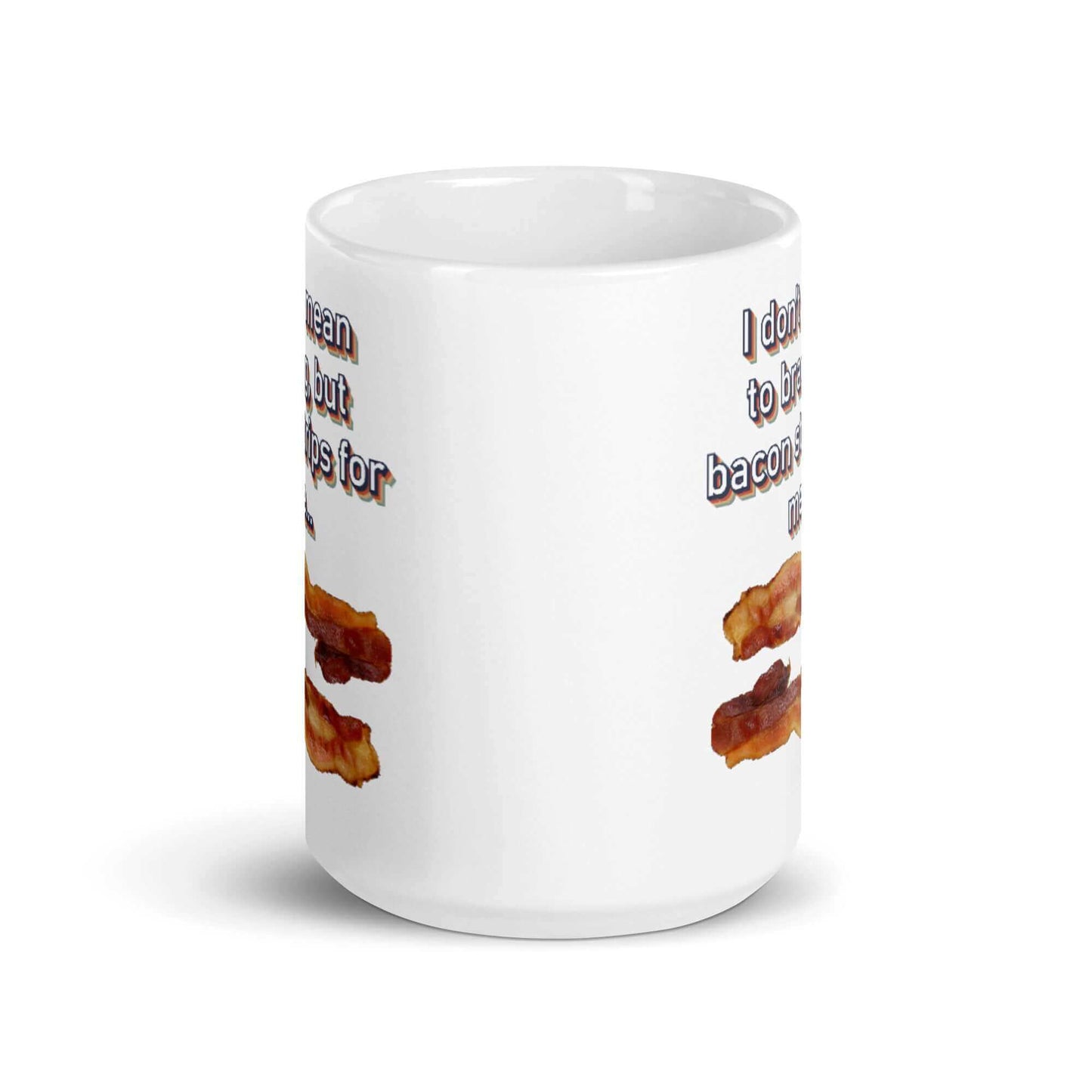 I don't mean to brag, but bacon strips for me - White glossy mug - Horrible Designs
