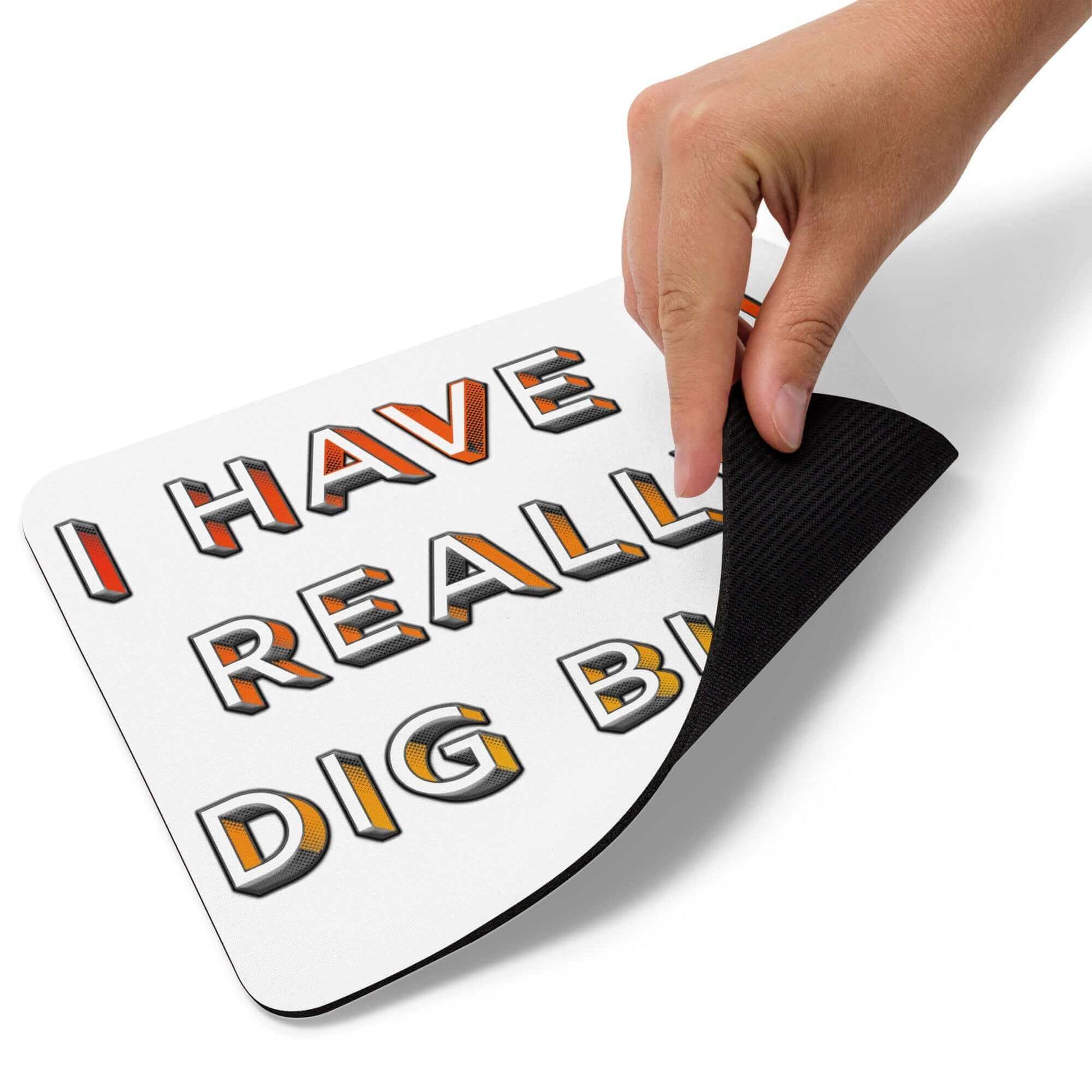 I have a really dig bick - Mouse pad - Horrible Designs