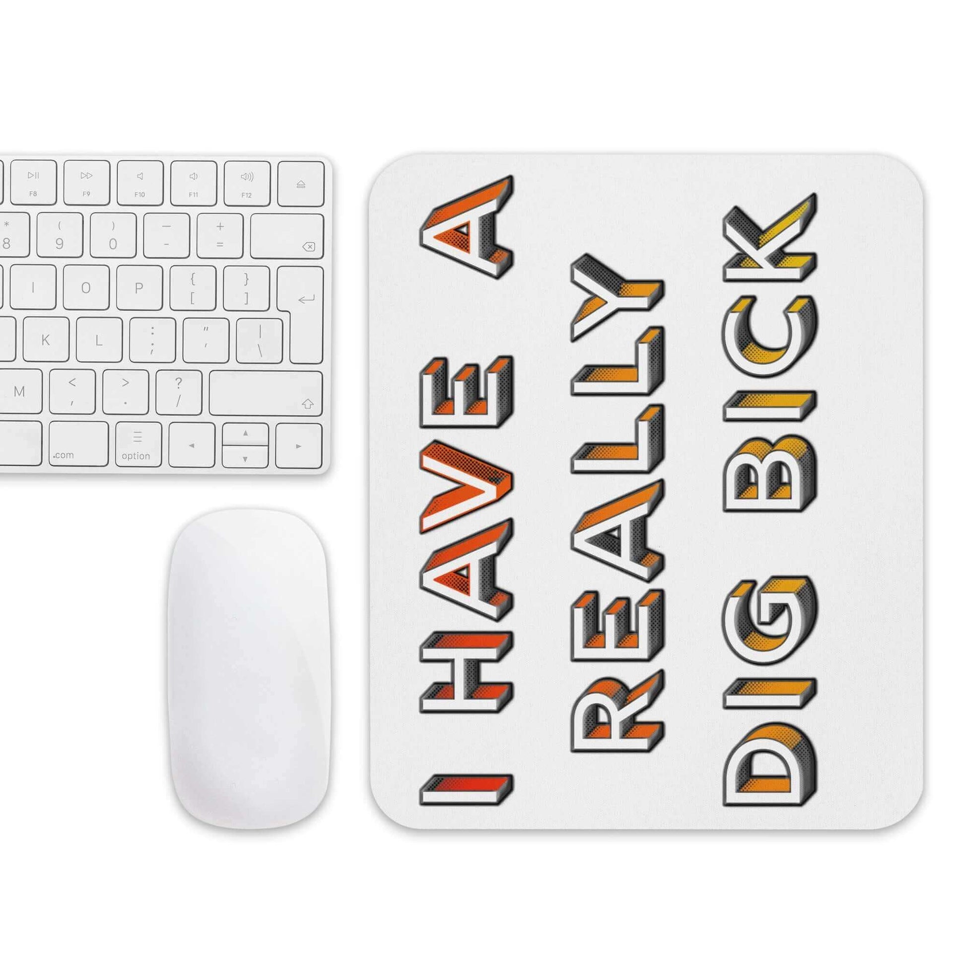 I have a really dig bick - Mouse pad - Horrible Designs