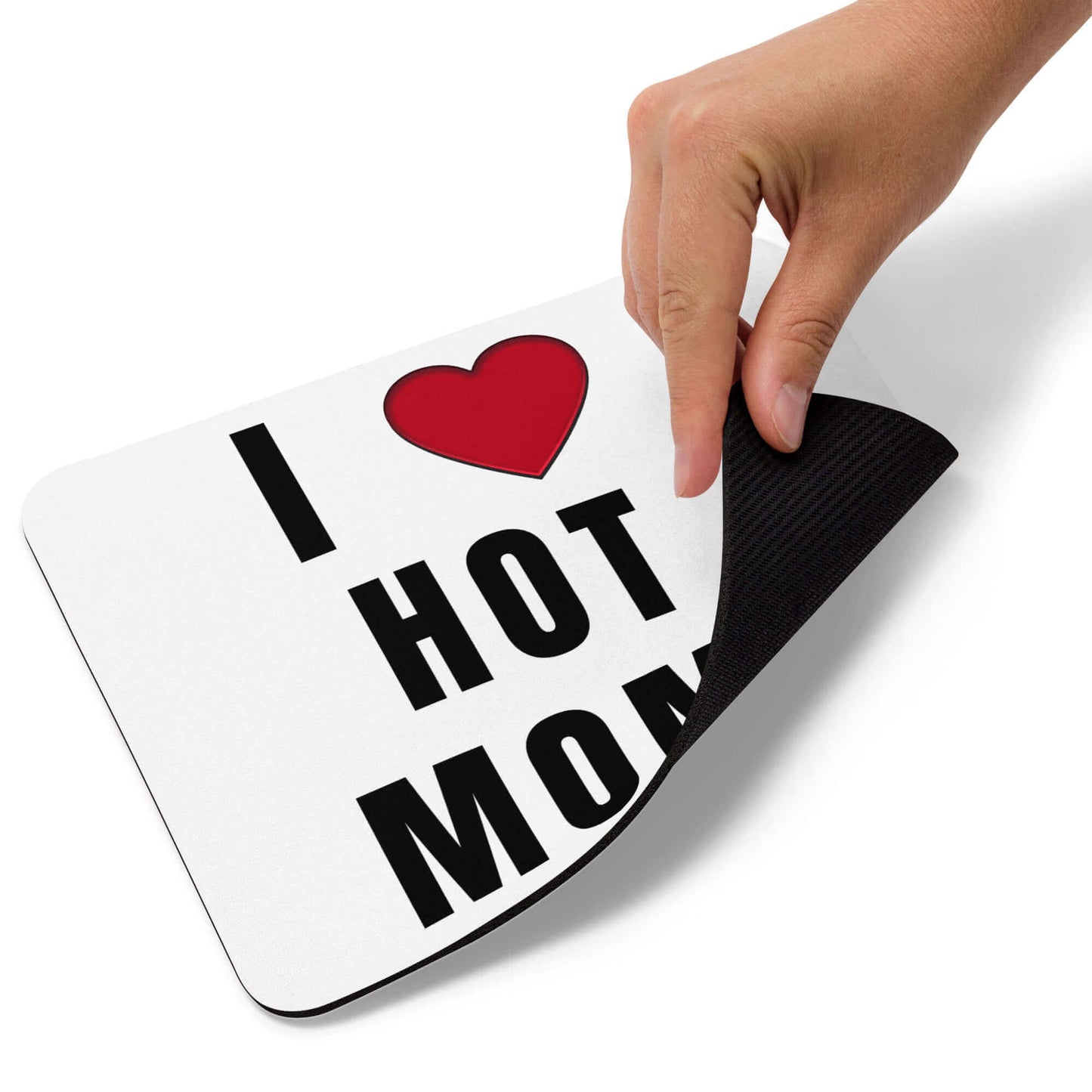 I love HOT Moms - Mouse pad Hot Mamma Hot Moms I heart hot moms I love hot moms M.I.L.F MILF Mothers Day