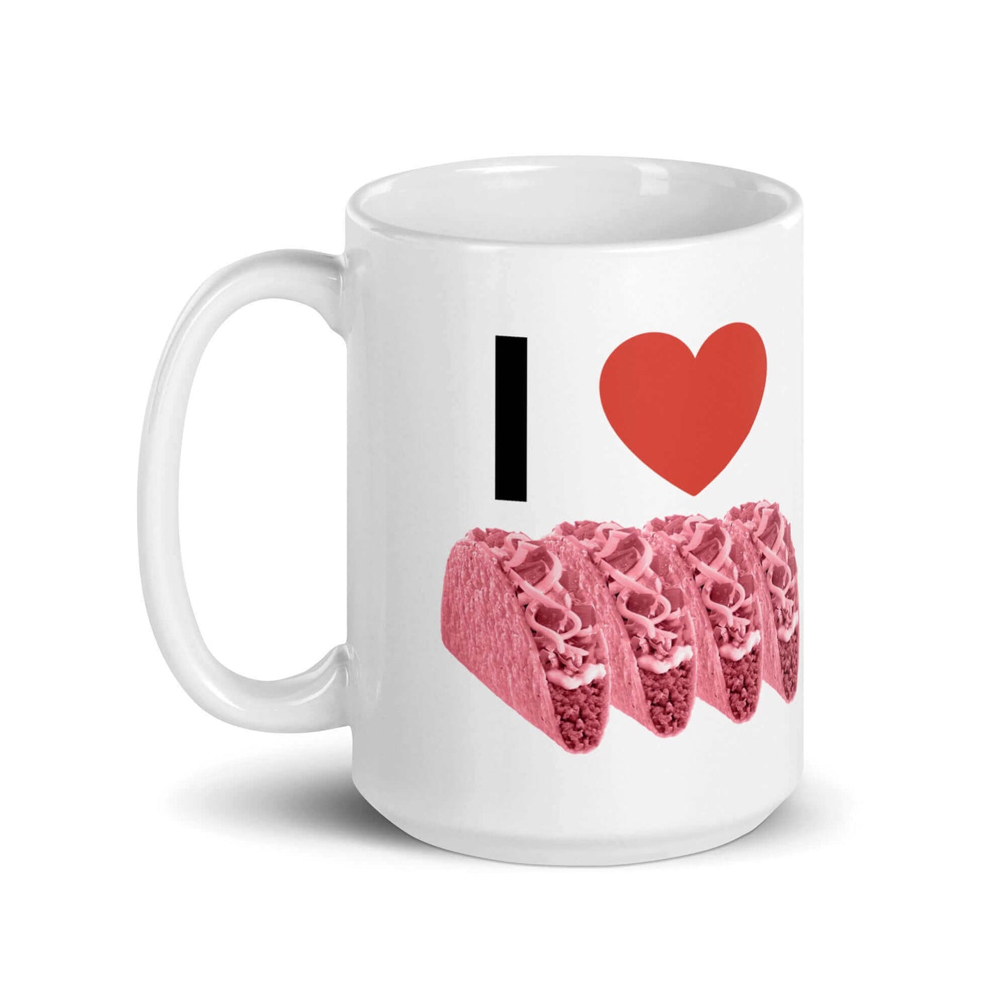 I LOVE pink tacos - White glossy mug - Horrible Designs