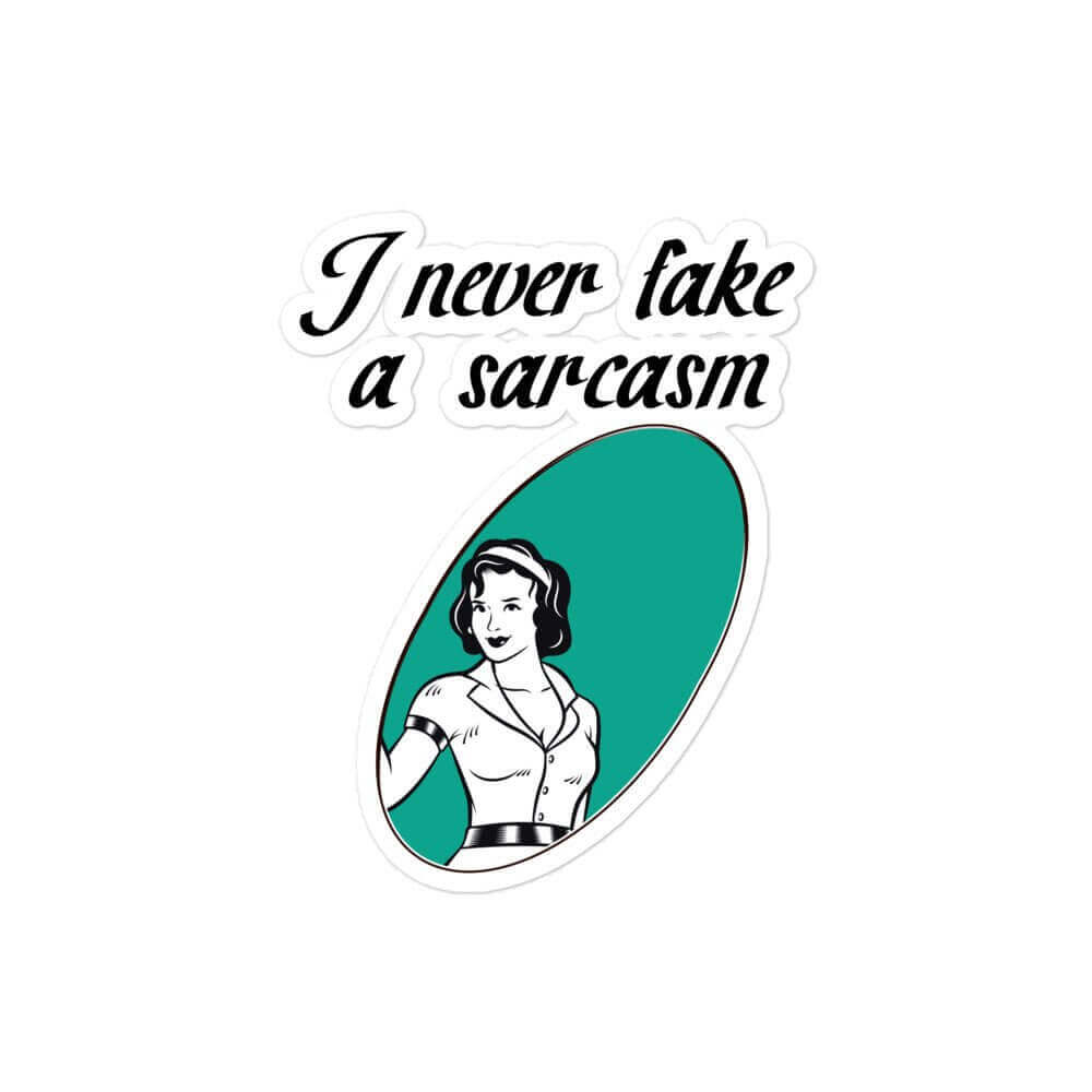 I never fake a sarcasm - Bubble-free stickers funny funny sticker LOL LOL sticker meme sticker sarcasm sarcastic sticker sticker vinyl sticker water proof sticker