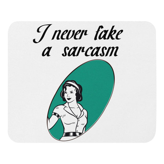 I NEVER fake a sarcasm - Mouse pad funny gift for mom gift for sister gift for wife holiday orgasm sarcasm sex