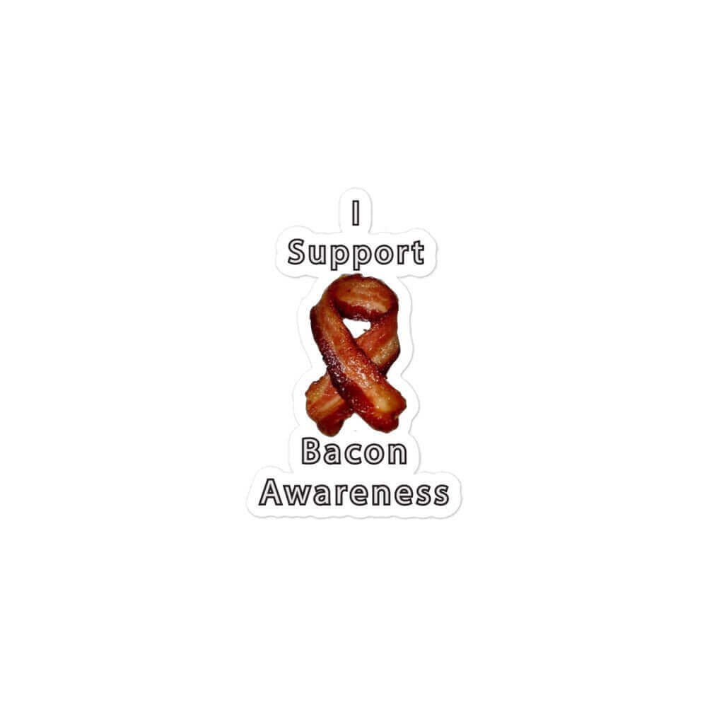 I support bacon awareness - Bubble-free stickers carnivore funny sticker keto LCHF low carb high fat meat meat candy meat diet meme sticker sticker vinyl sticker water proof sticker