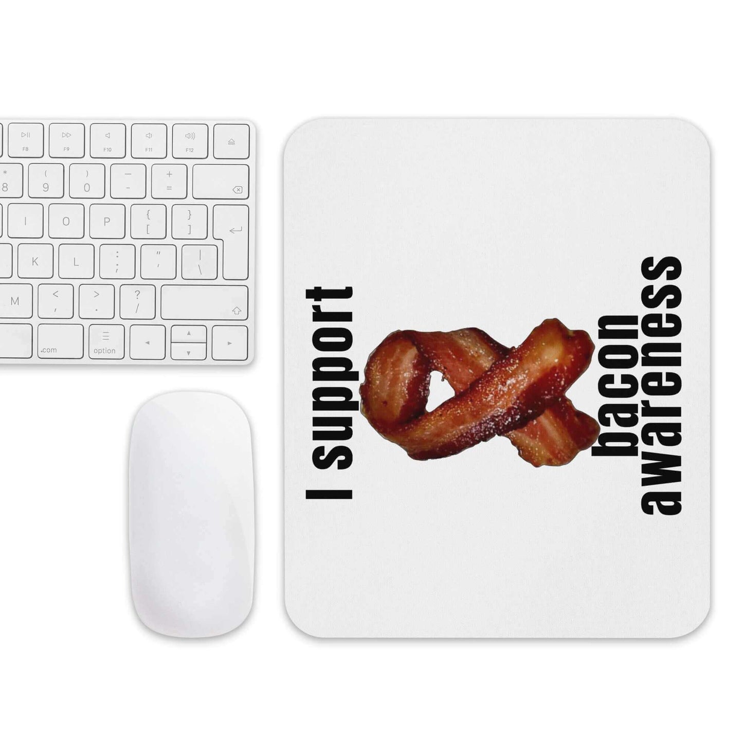I support bacon awareness - Mouse pad - Horrible Designs