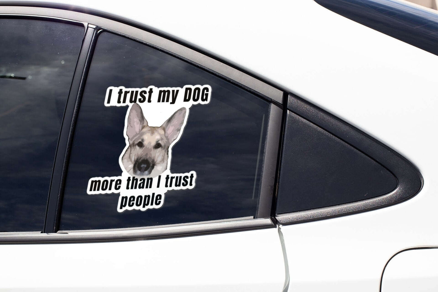 I trust my dog more than I trust people - Bubble-free stickers canine Dog Dog Lover Dog Owner Dog Sticker funny sticker G.S.D German Shepherd GSD K9 meme sticker Police Dog puppy Shepherd sticker Vinyl Dog Sticker Vinyl Sticker water proof sticker