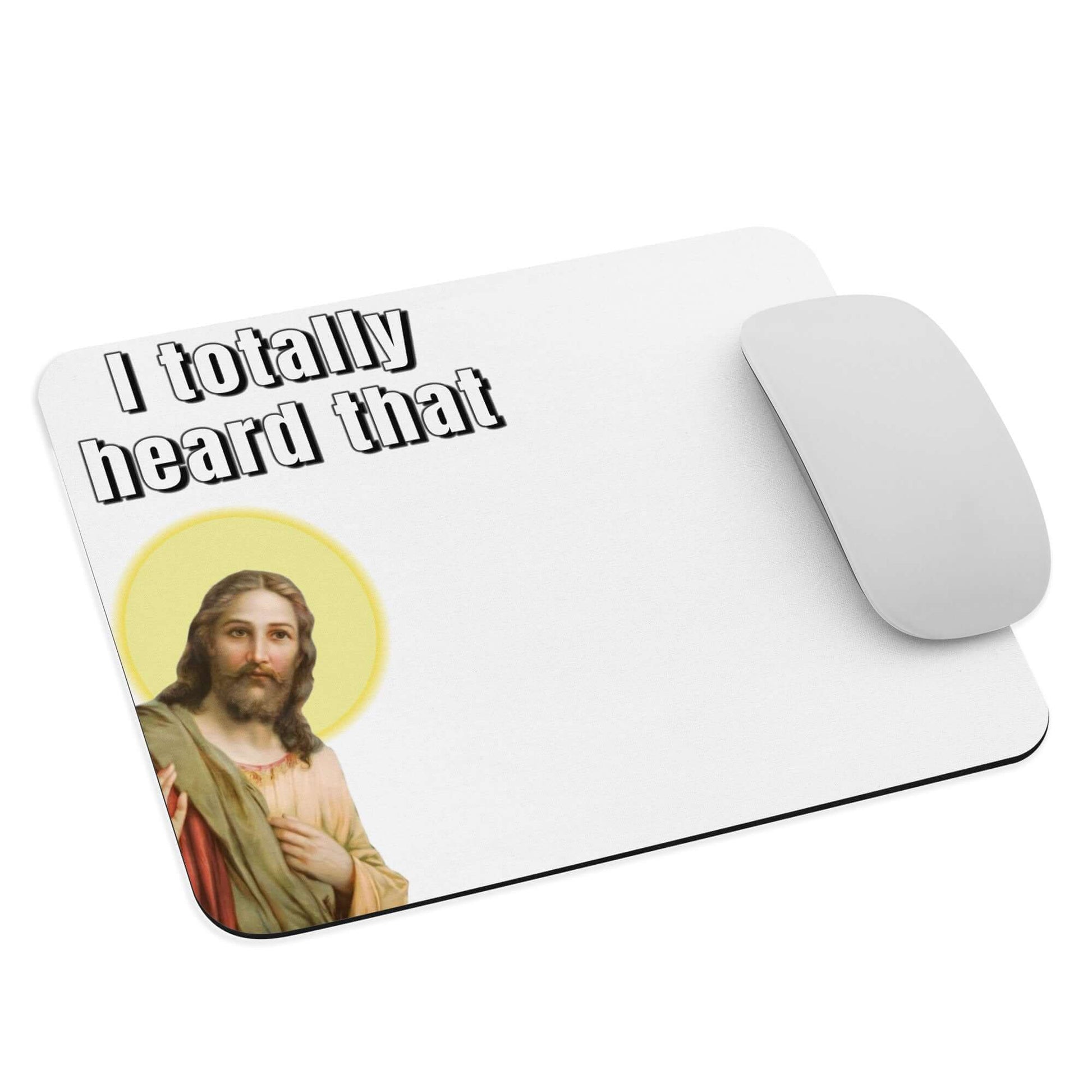 Jesus - I totally heard that - Mouse pad - Horrible Designs