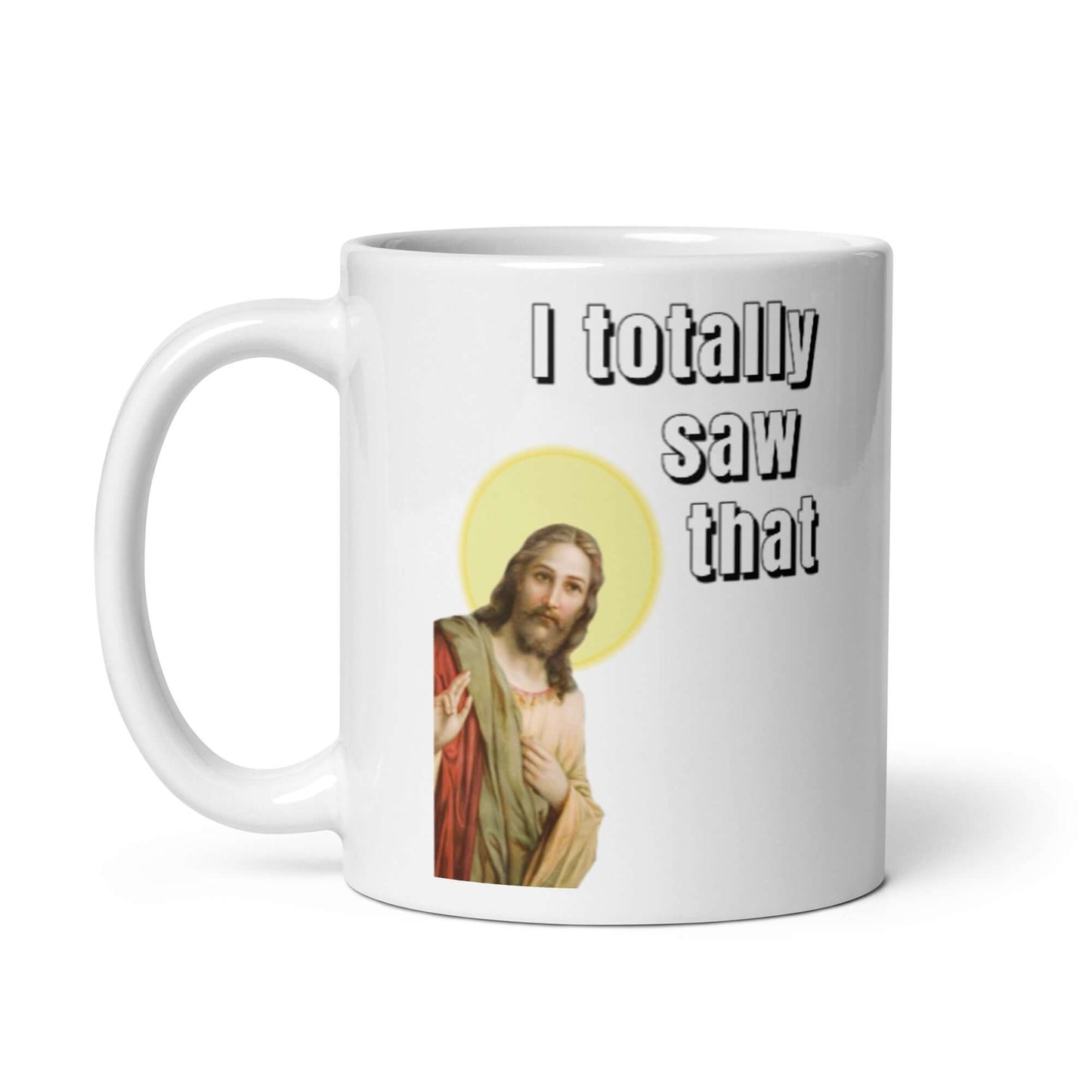 Jesus - I totally saw that - White glossy mug - Horrible Designs
