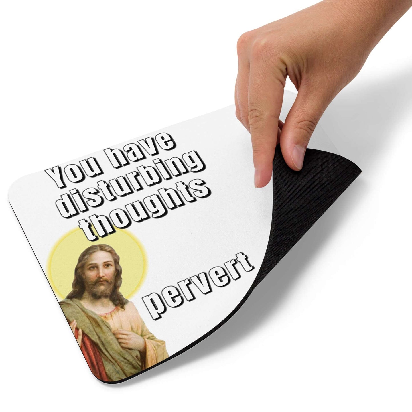 Jesus - You have disturbing thoughts... Pervert - Mouse pad - Horrible Designs