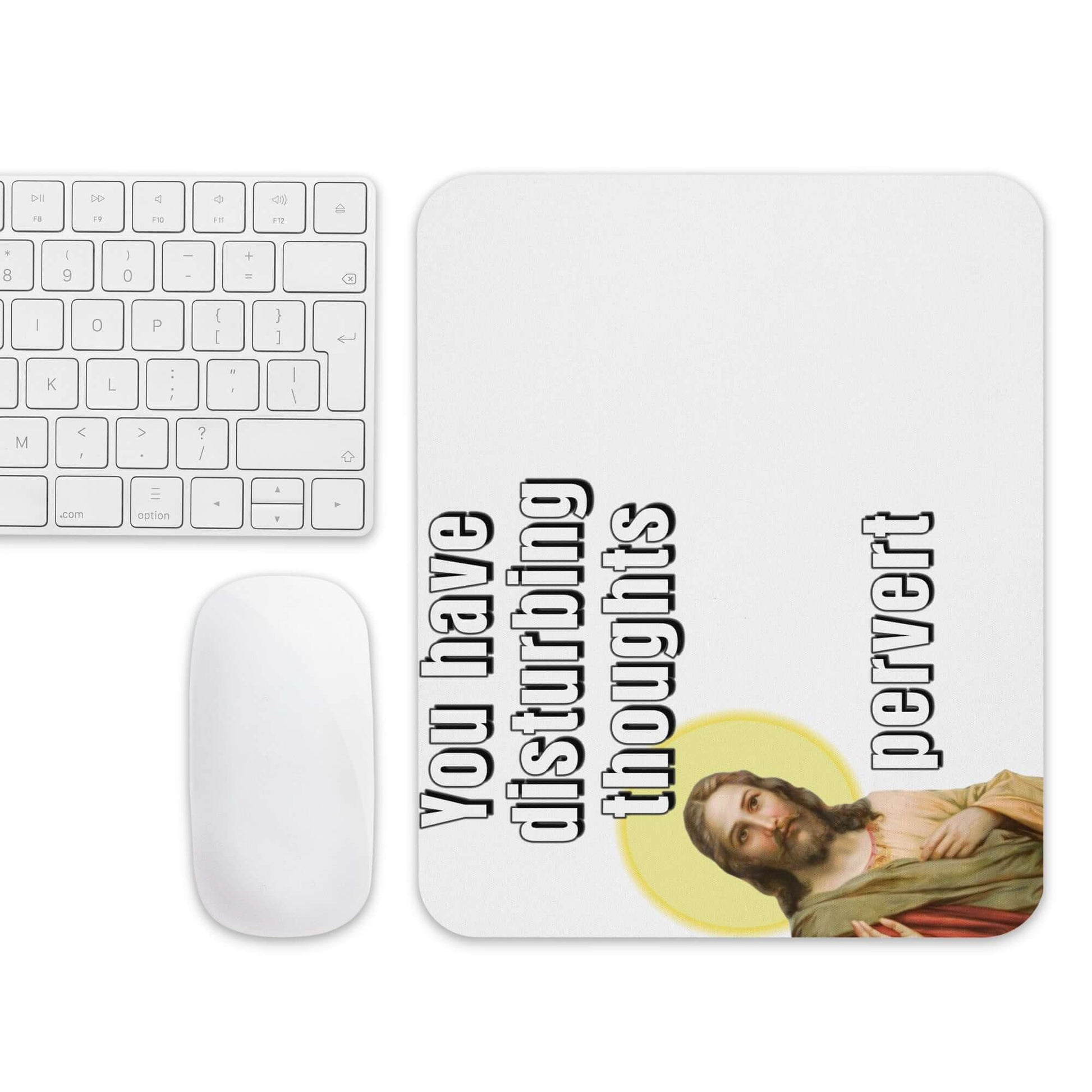 Jesus - You have disturbing thoughts... Pervert - Mouse pad - Horrible Designs