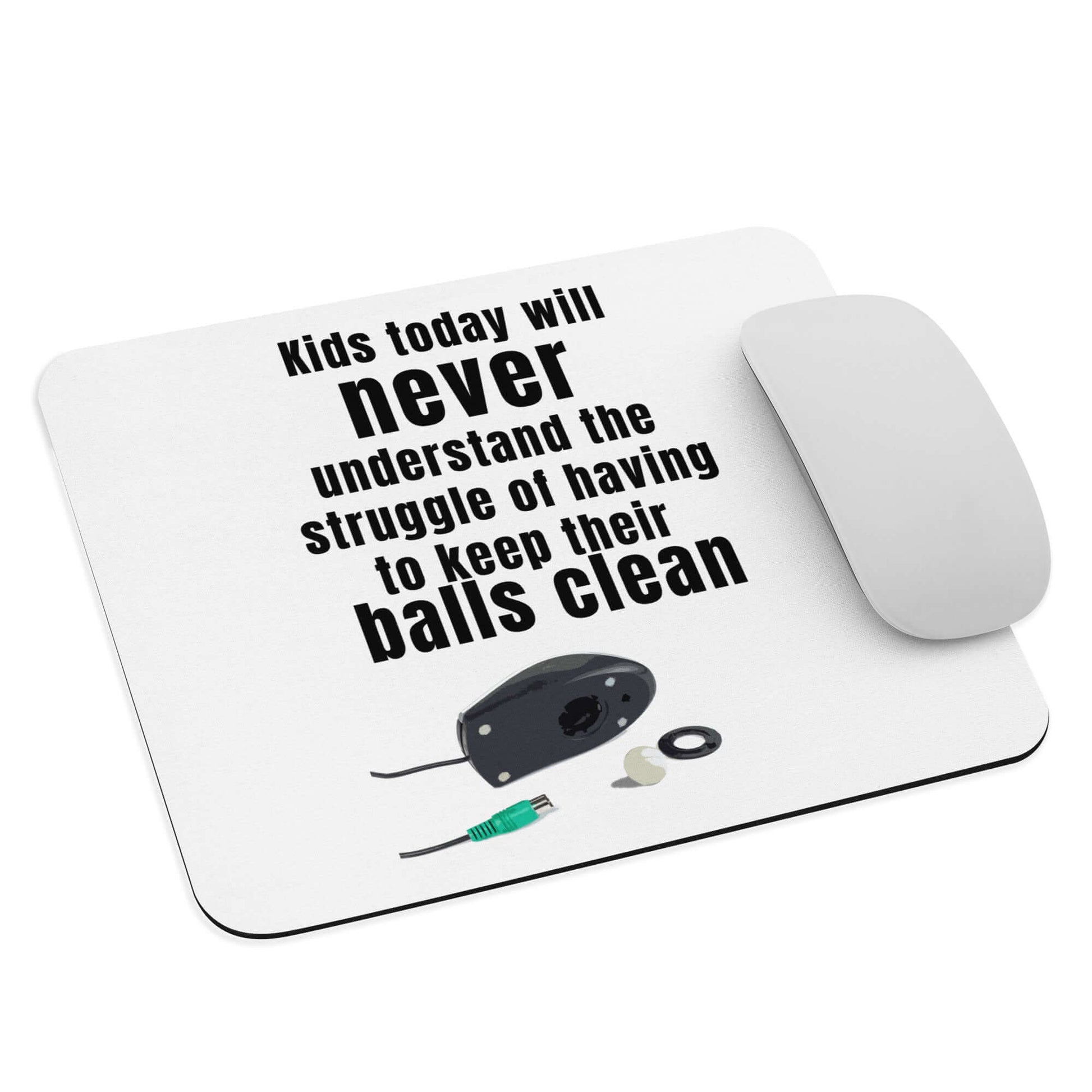 Kids today will never understand the struggle of having to keep their balls clean - Mouse pad - Horrible Designs