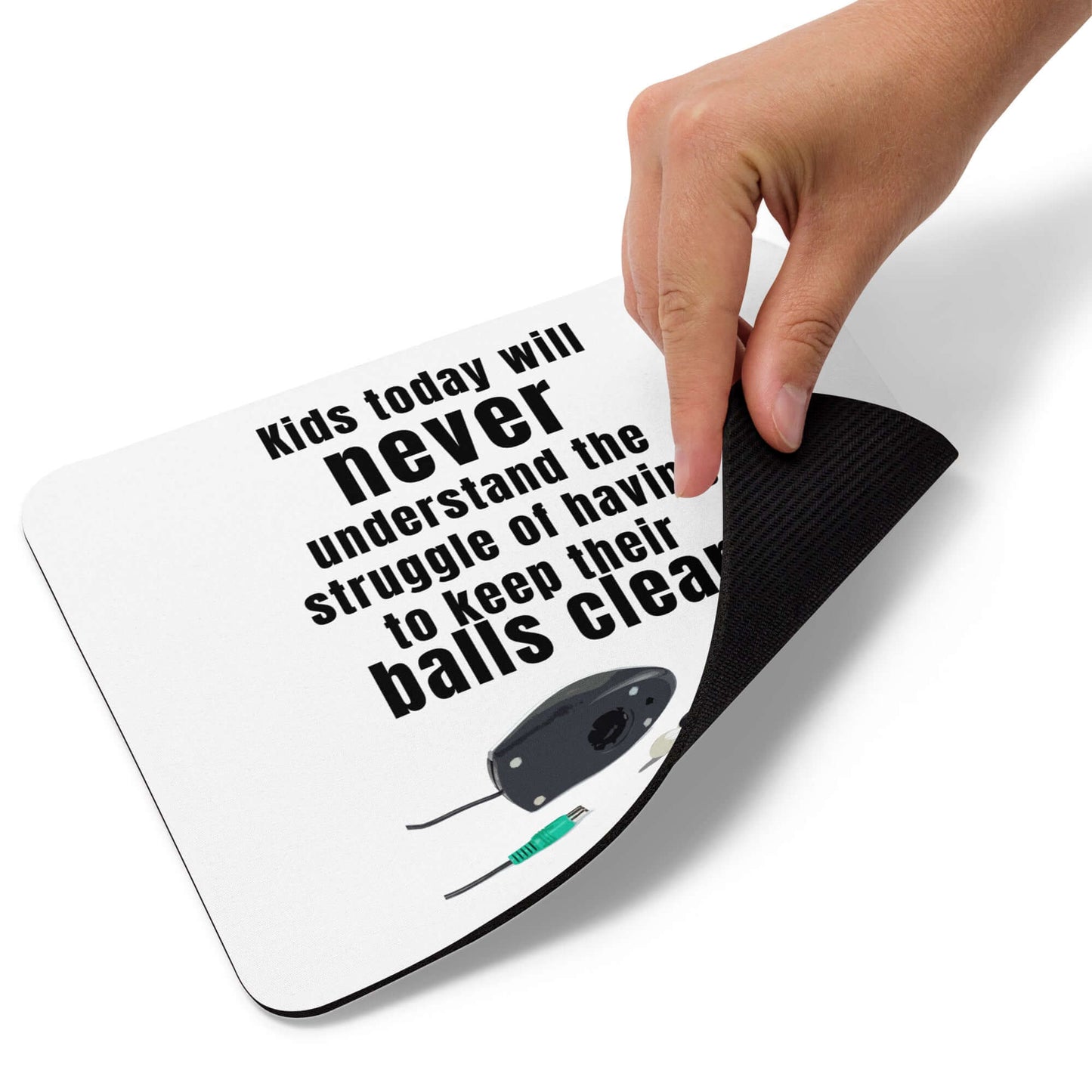 Kids today will never understand the struggle of having to keep their balls clean - Mouse pad balls funny meme funny mouse pad Gen x mouse pad generation x meme genx IT mouse pad mouse mouse balls track ball mouse track mouse