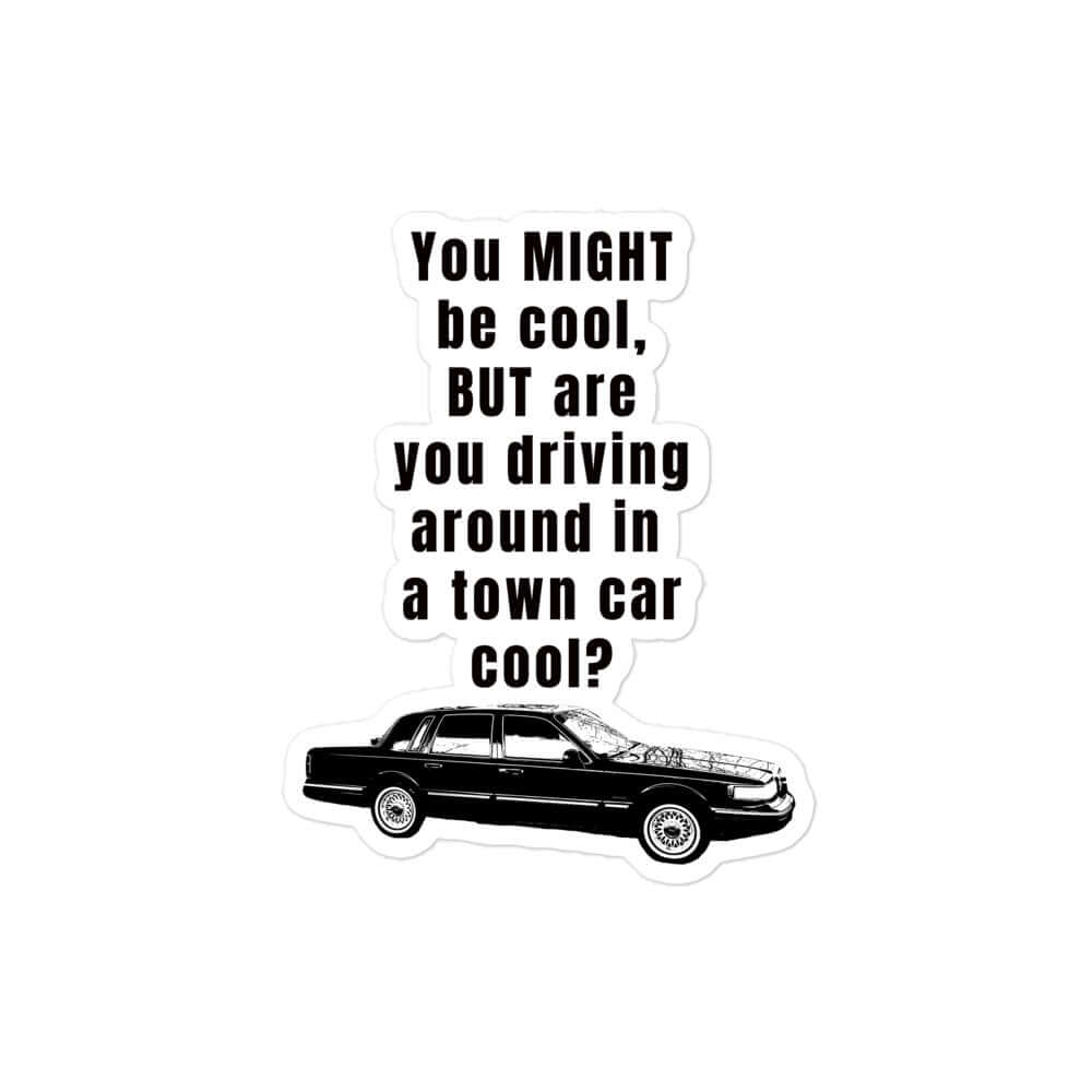 You MIGHT be cool, but are you driving around in a town car cool? - Bubble free stickers ford linkcon mercury panther panther mafia sticker stickers town car vinyl sticker