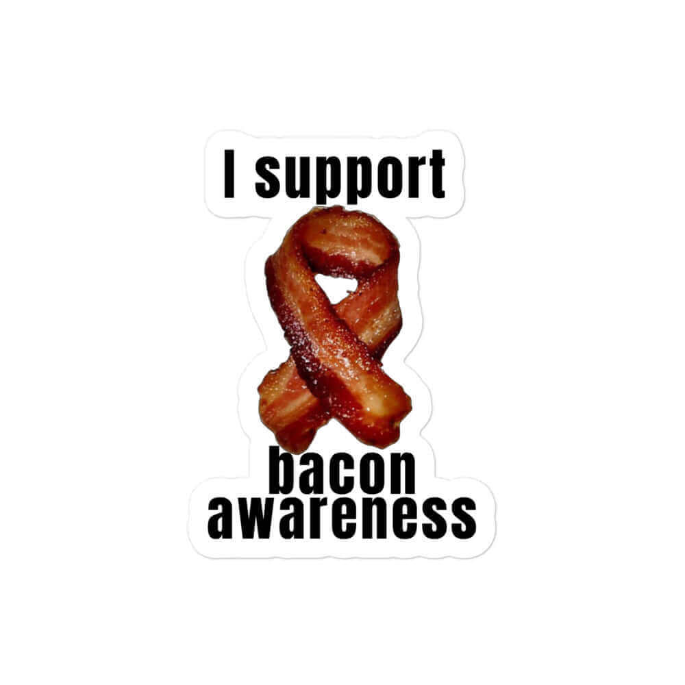I support bacon awareness - Bubble-free stickers