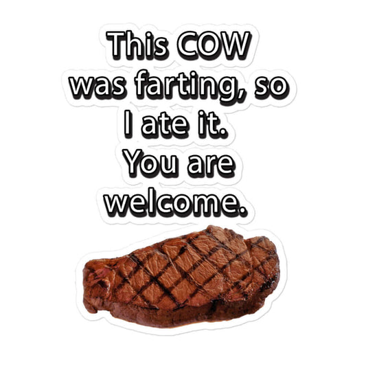 This cow was farting, so I ate it. You are welcome - Bubble-free stickers