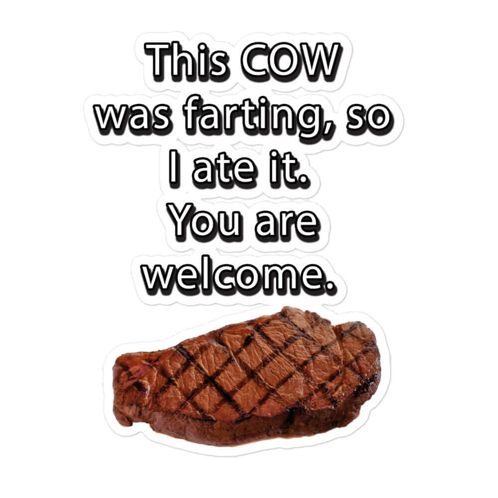 This cow was farting, so I ate it. You are welcome - Bubble-free stickers All carnivore climate change FB funny sticker keto LCHF low carb high fat meat meat candy meat diet meme sticker steak sticker vinyl sticker water proof sticker