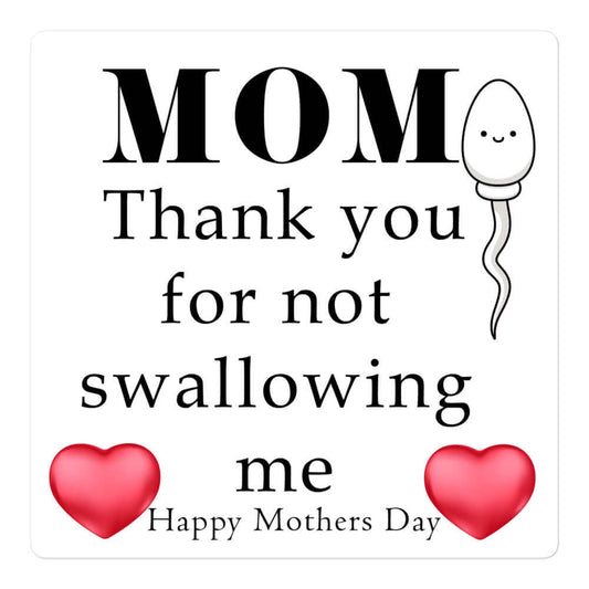 Mom, thank you for not swallowing me - Magnet blow job funny mothers day gift for mom magnet mom moms day moms gift mothers day mothers day gift swallow