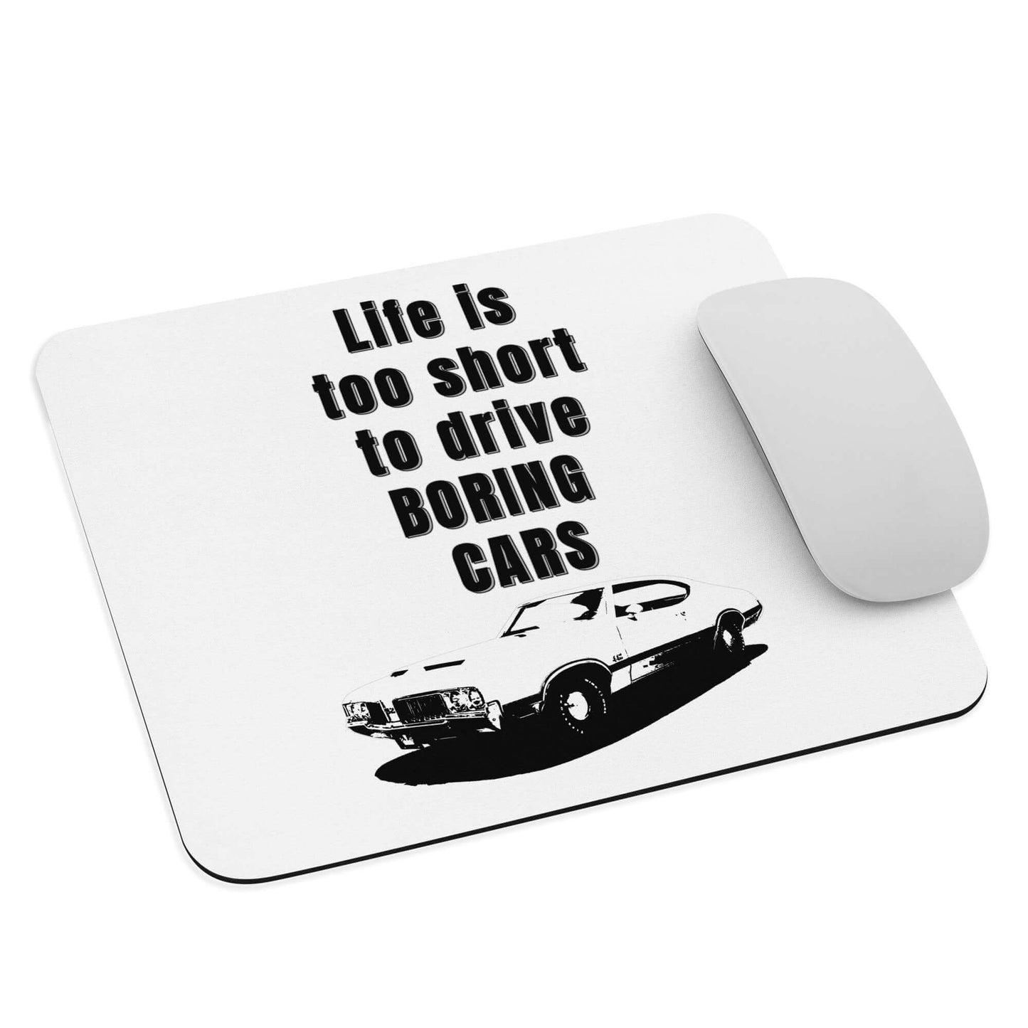 Life is too short to be driving boring cars - 1970 Oldsmobile 442 - Mouse pad - Horrible Designs