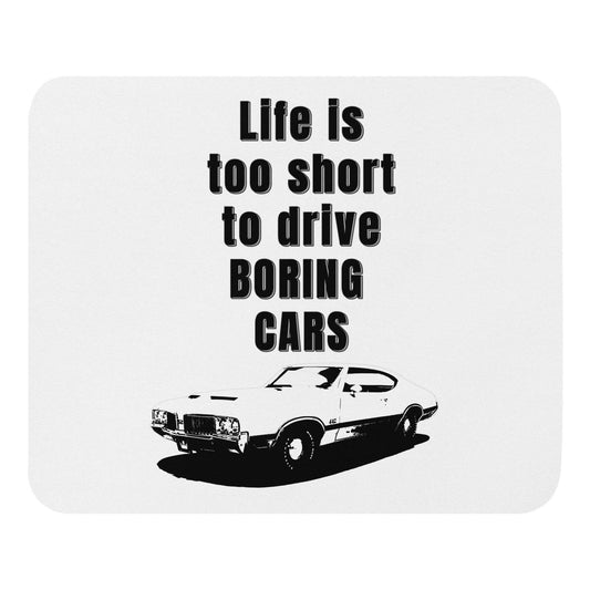 Life is too short to be driving boring cars - 1970 Oldsmobile 442 - Mouse pad - Horrible Designs