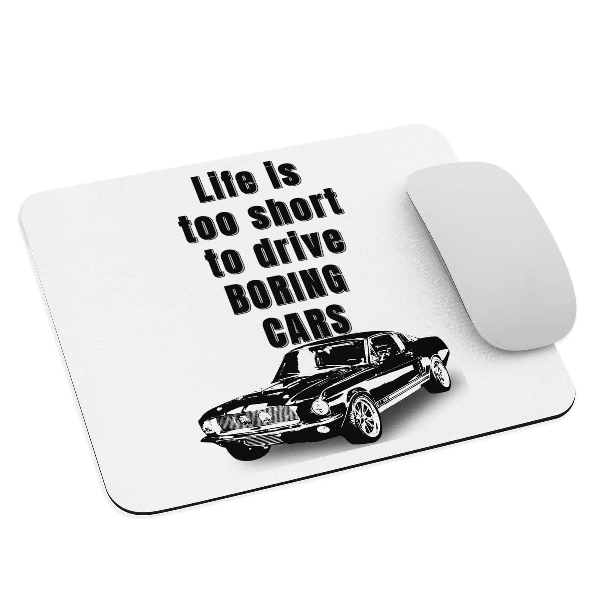 Life is too short to drive BORING cars - 1967-Ford-Shelby GT 500 - Mouse pad - Horrible Designs