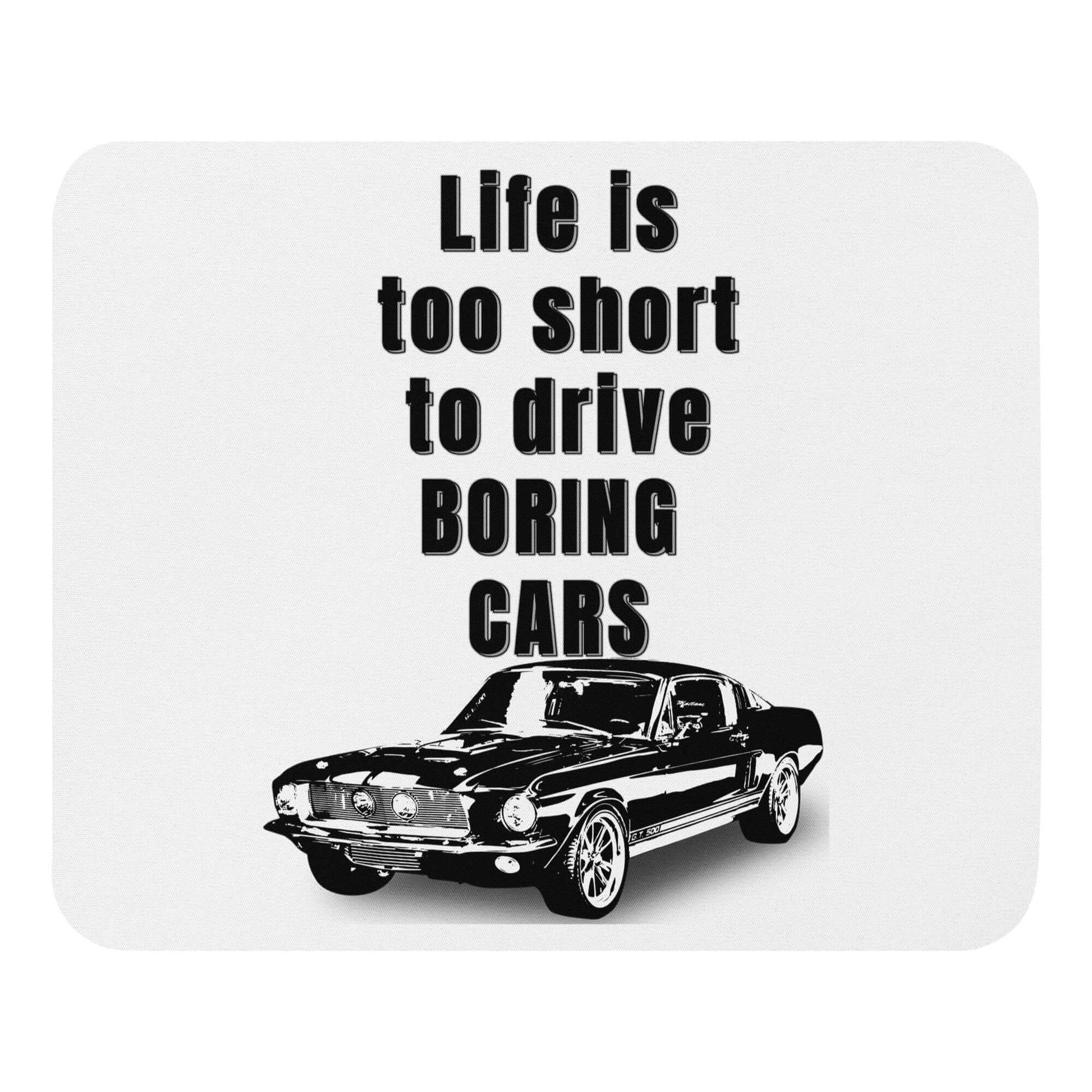 Life is too short to drive BORING cars - 1967-Ford-Shelby GT 500 - Mouse pad - Horrible Designs