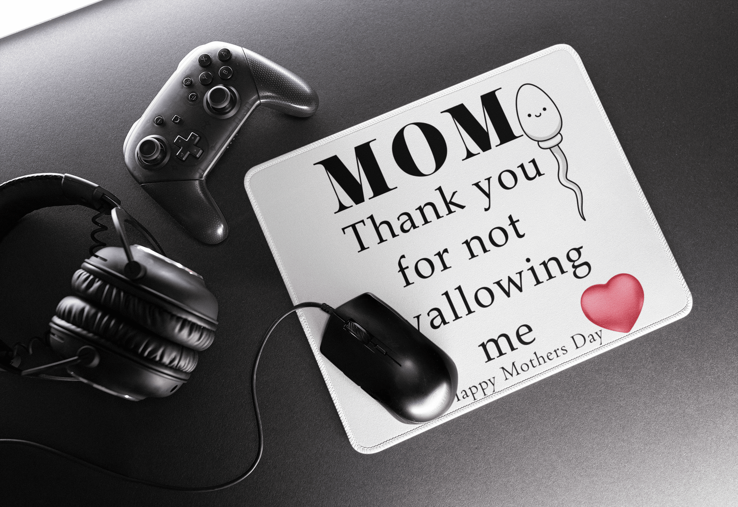 Mom, thank you for not swallowing me - Mouse pad All blow job computer FB funny mothers day gift for mom mom moms day moms gift mothers day mouse mouse pad swallow