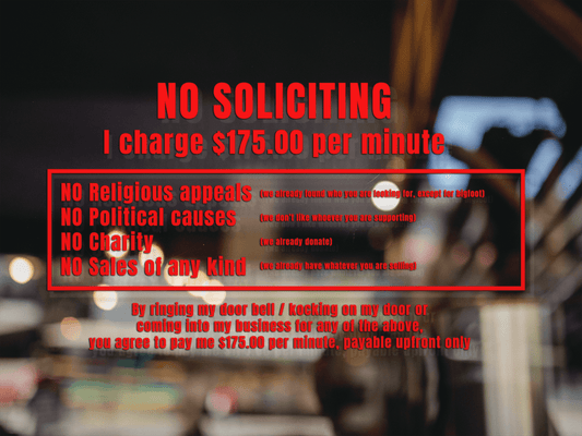 No Soliciting, charity, religious appeals, no political causes, no sales of any kind - Vinyl Sticker for door / window