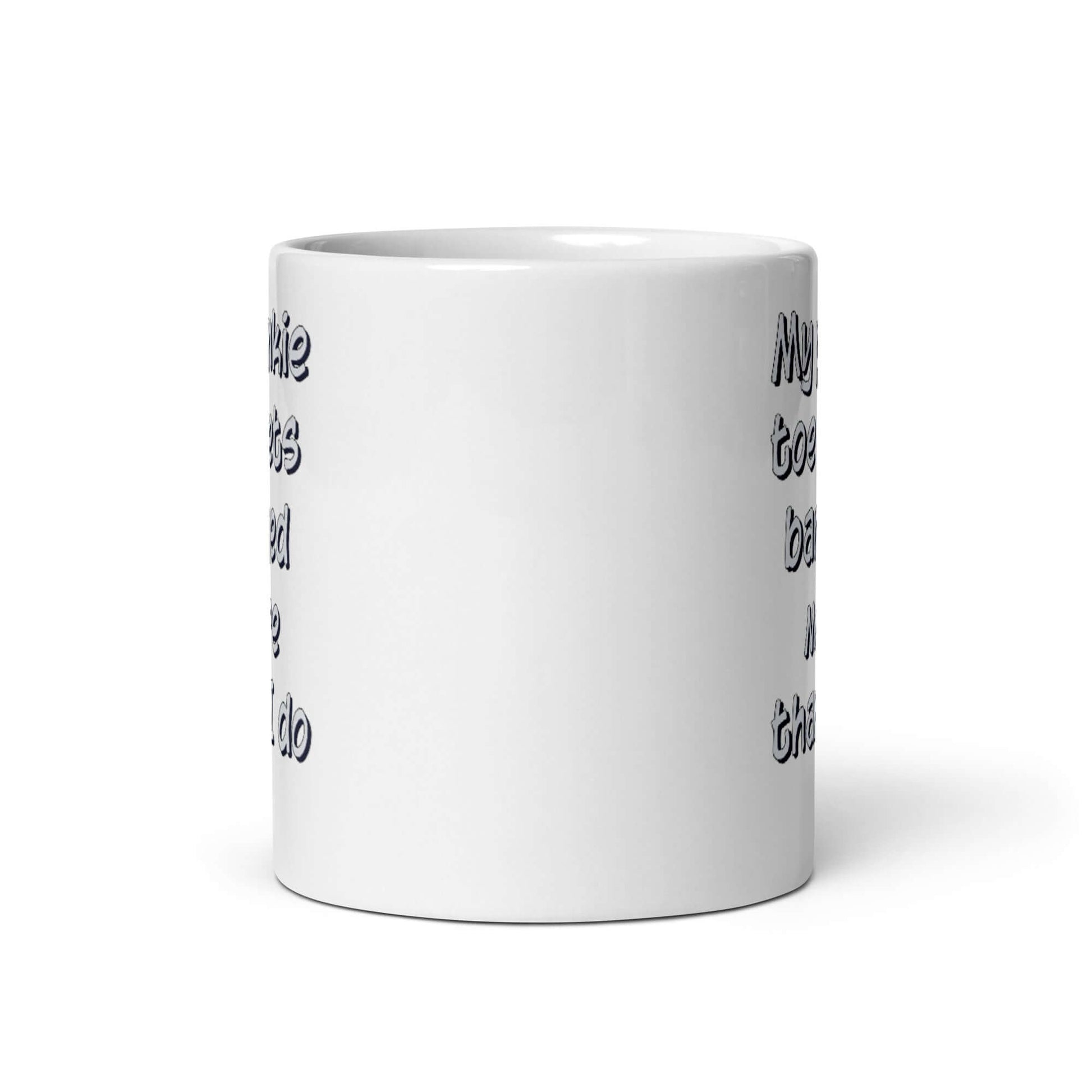 My pinkie toe gets banged more than I do - White glossy mug - Horrible Designs