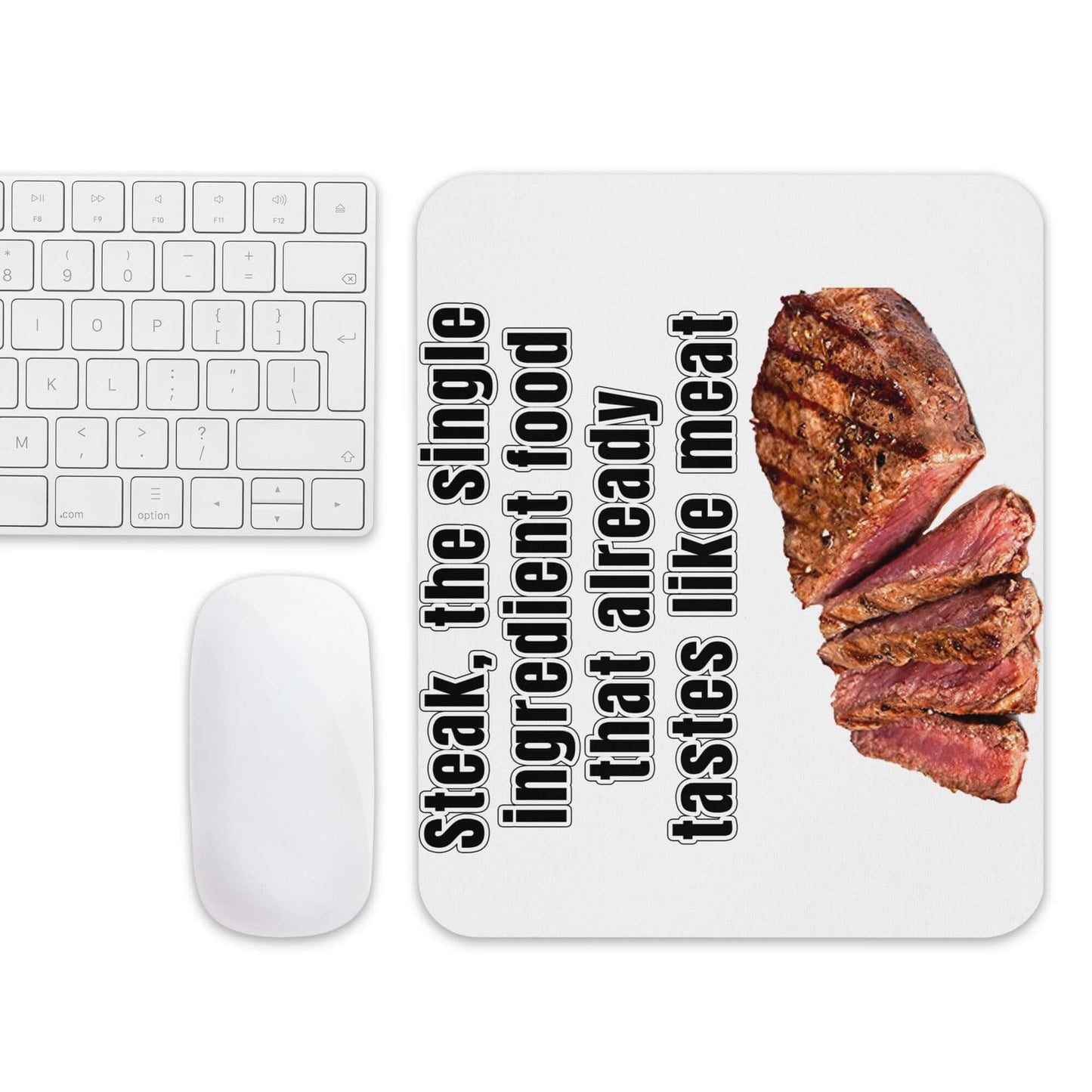 Steak, the single ingredient food that already tastes like meat - Mouse pad - Horrible Designs