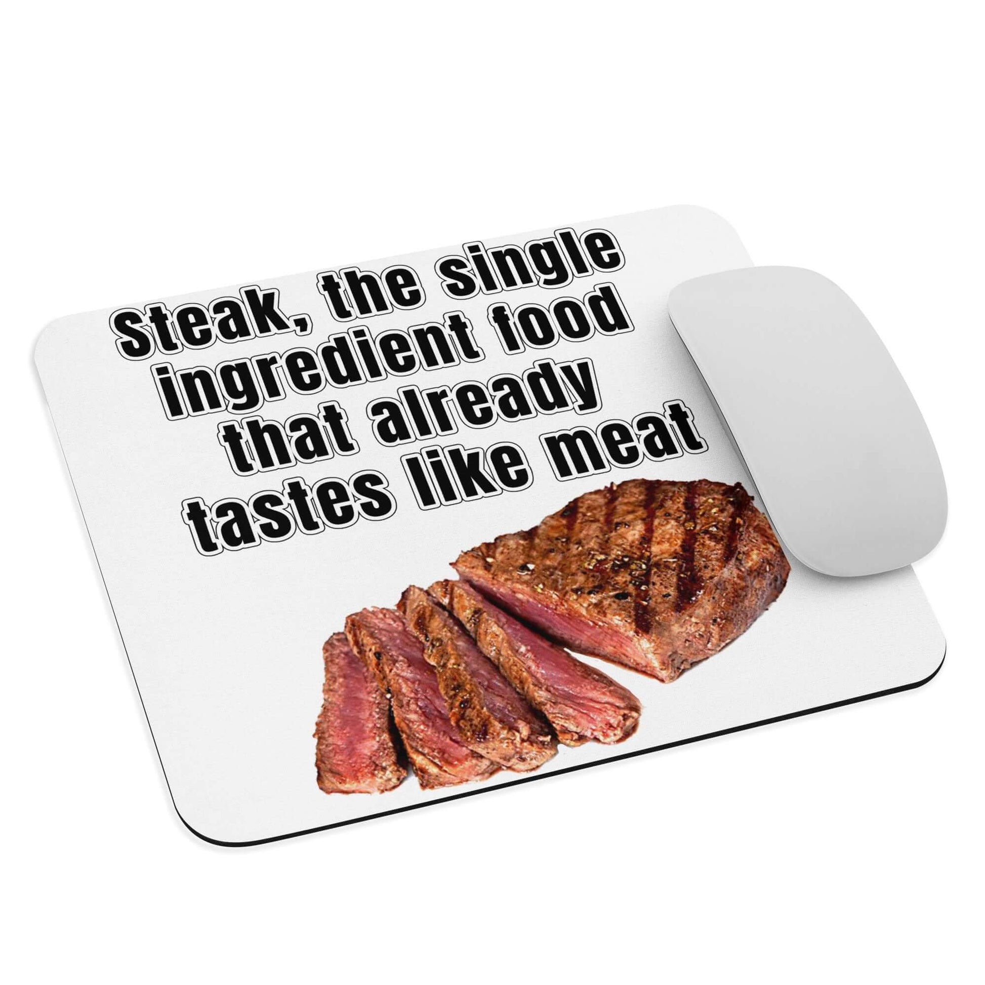 Steak, the single ingredient food that already tastes like meat - Mouse pad - Horrible Designs